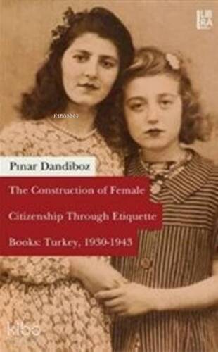 Construction of Female Citizenship Through Etiquette; Books Turkey 1930-1943 - 1