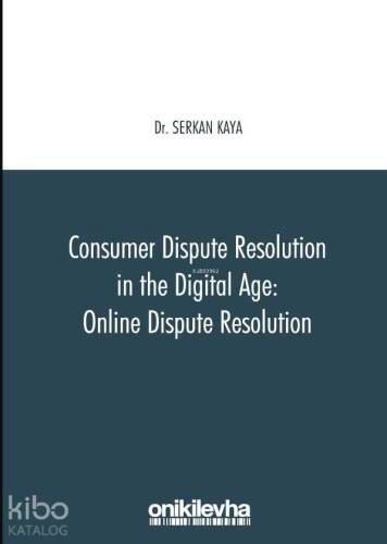 Consumer Dispute Resolution in the Digital Age: Online Dispute Resolution - 1