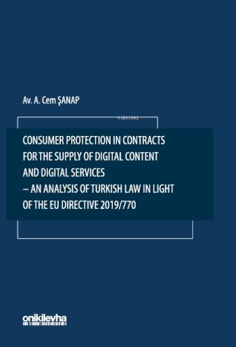 Consumer Protection in Contracts for the Supply of Digital Content and Digital Services-An Analysis of Turkish Law in Light of the EU Directive 2019/770 - 1