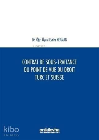 Contrat De Sous-Traitance Du Point De Vue Du Droit Turc Et Suisse - 1