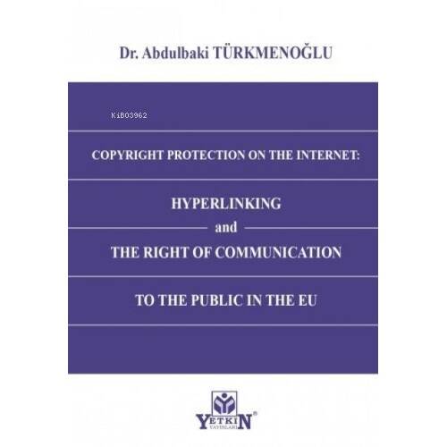 Copyright Protection On The Internet: Hyperlinking and The Right of Communication to The Public In The EU - 1