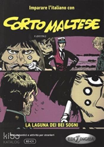 Corto Maltese (B2-C1); La Laguna Dei Bei Sogni - 1