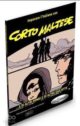 Corto Maltese; ...e di altri Romei e di altre Giuliette (İtalyanca Okuma Kitabı Orta-ileri Seviye) - 1