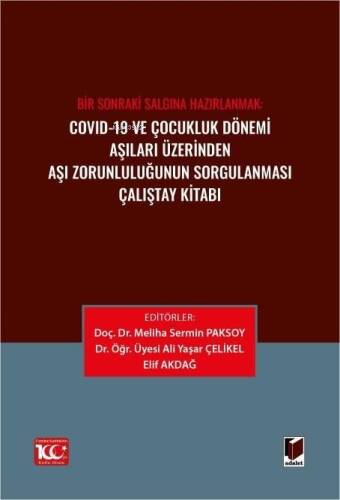 Covid-19 ve Çocukluk Dönemi Aşıları Üzerinden Aşı Zorunluluğunun Sorgulanması Çalıştay Kitabı - 1