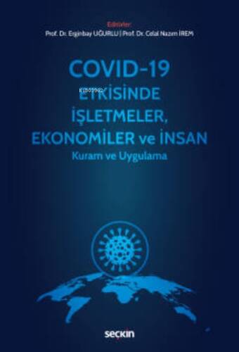 Covid–19 Etkisinde İşletmeler, Ekonomiler ve İnsan;Kuram ve Uygulama - 1