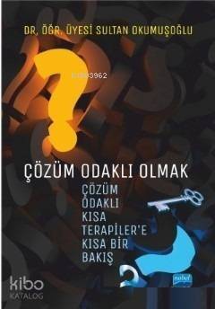 Çözüm Odaklı Olmak; Çözüm Odaklı Kısa Terapiler'e Kısa Bir Bakış - 1