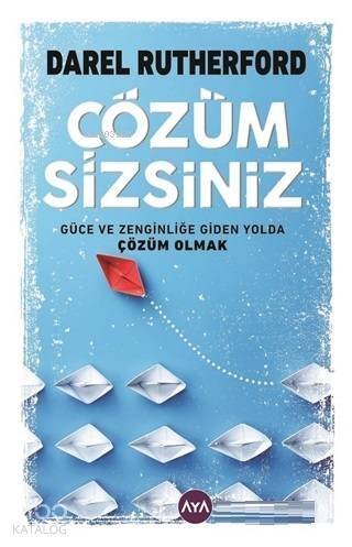 Çözüm Sizsiniz; Güce ve Zenginliğe Giden Yolda Çözüm Olmak - 1