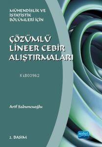 Çözümlü Lineer Cebir Alıştırmaları ;Mühendislik ve İstatistik Bölümleri İçin - 1