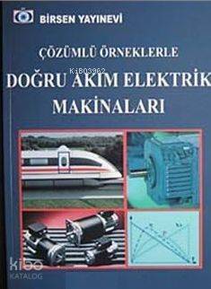 Çözümlü Örneklerle Doğru Akım Elektrik Makineları - 1