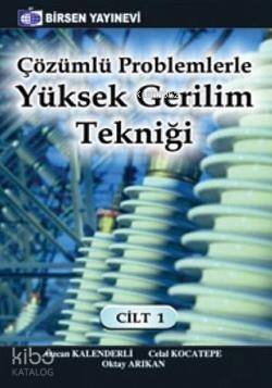 Çözümlü Problemlerle Yüksek Gerilim Tekniği Cilt: 1 - 1