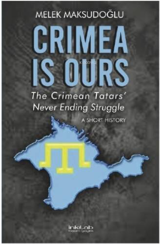 Crimea is Ours: The Crimean Tatars’ Never Ending Struggle –A Short History– - 1