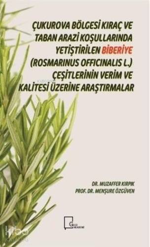 Çukurova Bölgesi Kıraç ve Taban Arazi Koşullarında Yetiştirilen Biberiye(Rosmarinus Officinalis L.); Çeşitlerinin Verim ve Kalitesi Üzerine Araştırmalar - 1