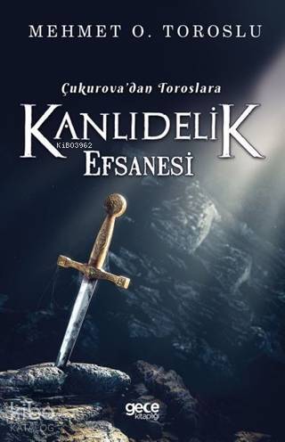 Çukurova'dan Toroslara Kanlıdelik Efsanesi - 1