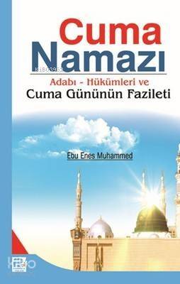 Cuma Namazı; Adabı - Hükümleri ve Cuma Gününün Fazileti - 1