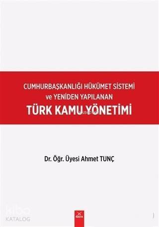 Cumhurbaşkanlığı Hükümet Sistemi ve Yeniden Yapılanan Türk Kamu Yönetimi - 1