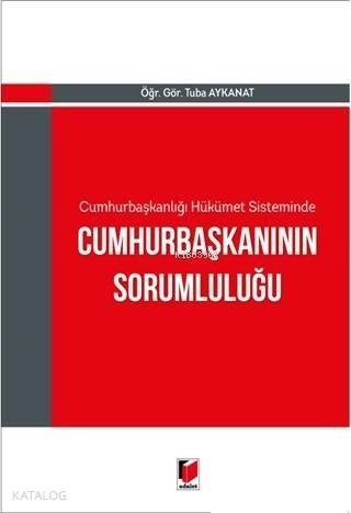 Cumhurbaşkanlığı Hükümet Sisteminde Cumhurbaşkanının Sorumluluğu - 1