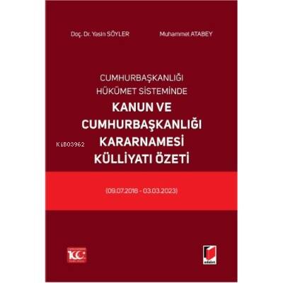 Cumhurbaşkanlığı Hükümet Sisteminde Kanun ve Cumhurbaşkanlığı Kararnamesi Külliyatı Özeti (09.07.2018 - 03.03.2023) - 1