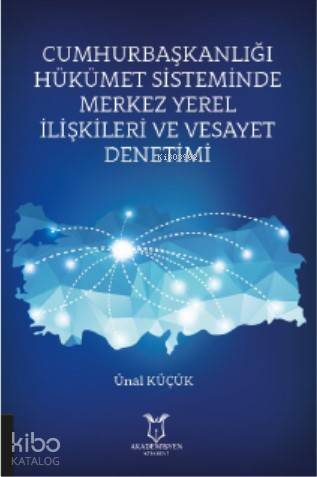 Cumhurbaşkanlığı Hükümet Sisteminde Merkez Yerel İlişkileri ve Vesayet Denetimi - 1