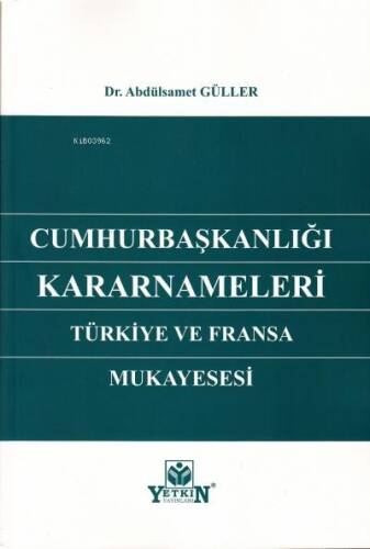 Cumhurbaşkanlığı Kararnameleri ;Türkiye ve Fransa Mukayesesi - 1