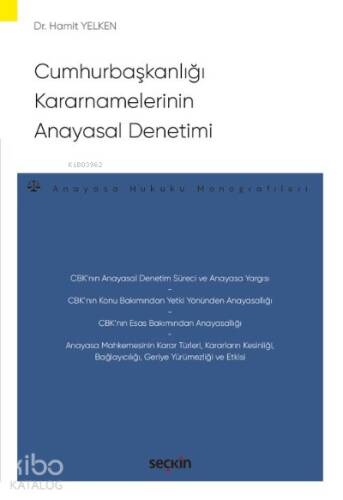 Cumhurbaşkanlığı Kararnamelerinin Anayasal Denetimi;–Anayasa Hukuku Monografileri– - 1