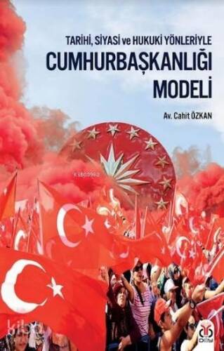 Cumhurbaşkanlığı Modeli; Tarihi Siyasi ve Hukuki Yönleriyle - 1