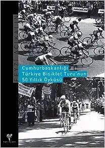 Cumhurbaşkanlığı Türkiye Bisiklet Turu'nun 50 Yıllık Öyküsü - 1