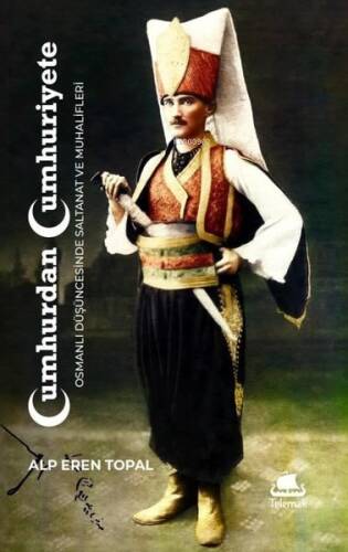 Cumhurdan Cumhuriyete;Osmanlı Düşüncesinde Saltanat ve Muhalifleri - 1