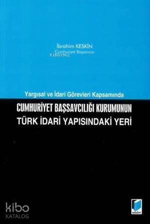 Cumhuriyet Başsavcılığı Kurumunu Türk İdari Yapısındaki Yeri - 1