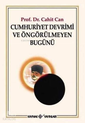 Cumhuriyet Devrimi ve Öngörülmeyen Bugünü - 1