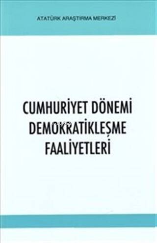 Cumhuriyet Dönemi Demokratikleşme Faaliyetleri - 1