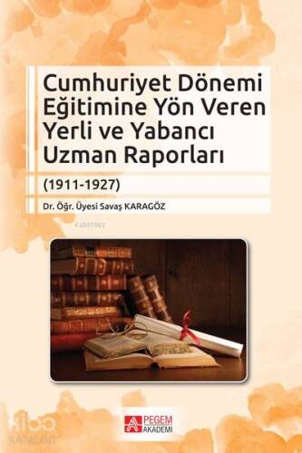 Cumhuriyet Dönemi Eğitimine Yön Veren Yerli ve Yabancı Uzman Raporları - 1