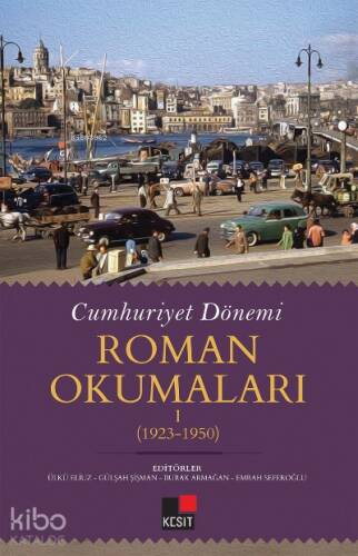 Cumhuriyet Dönemi Roman Okumaları I (1923-1950) - 1