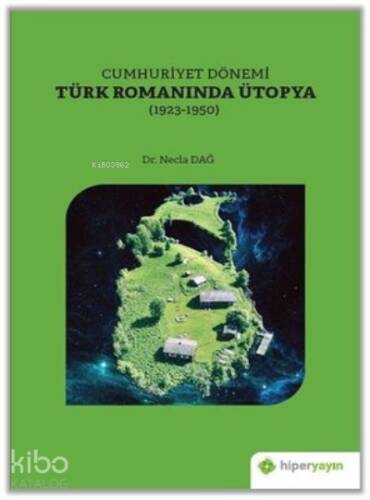 Cumhuriyet Dönemi Türk Romanında Ütopya (1923 - 1950) - 1