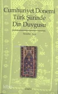 Cumhuriyet Dönemi Türk Şiirinde Din Duygusu - 1