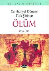 Cumhuriyet Dönemi Türk Şiirinde| Ölüm; 1920-1950 - 1