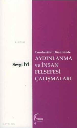 Cumhuriyet Döneminde Aydınlanma ve İnsan Felsefesi Çalışmaları - 1