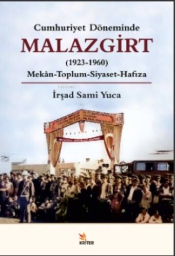 Cumhuriyet Döneminde Malazgirt (1923-1960);Mekân-Toplum-Siyaset-Hafıza - 1