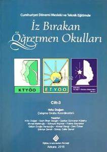 Cumhuriyet Döneminde Mesleki ve Teknik Eğitimde İz Bırakan Öğretmen Okulları Cilt-3 - 1