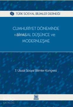 Cumhuriyet Döneminde Siyasal Düşünce ve Modernleşme; 7. Ulusal Sosyal Bilimler Kongresi - 1