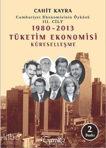 Cumhuriyet Ekonomisinin Öyküsü III. Cilt; 1980-2013 Tüketim Ekonomisi - Küreselleşme - 1