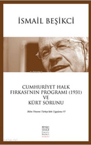 Cumhuriyet Halk Fırkası'nın Programı (1931) ve Kürt Sorunu; Bilim Yöntemi Türkiye'deki Uygulama - 17 - 1