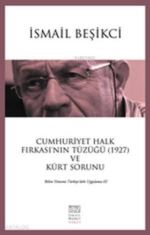 Cumhuriyet Halk Fırkası'nın Tüzüğü (1927) ve Kürt Sorunu; Bilim Yöntemi Türkiye'deki Uygulama 3 - 1