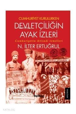 Cumhuriyet Kurulurken Devletçiliğin Ayak İzleri Cumhuriyetin İktisadi Temelleri - 1