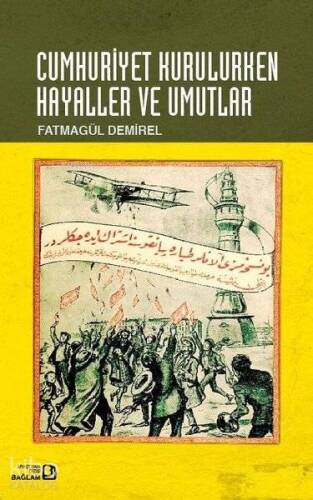 Cumhuriyet Kurulurken Hayaller ve Umutlar - 1