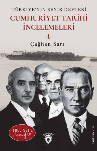 Cumhuriyet Tarihi İncelemeleri 1;100. Yıl’a Armağan Türkiye’nin Seyir Defteri - 1