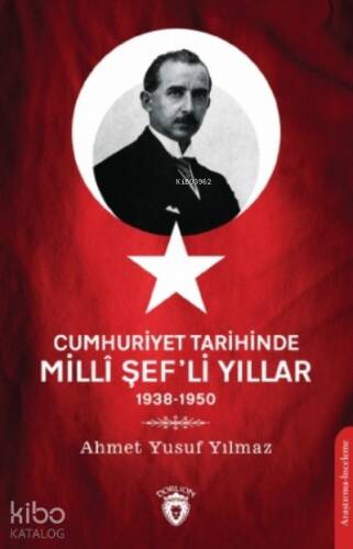 Cumhuriyet Tarihinde Millî Şef’li Yıllar - 1938-1950 - 1