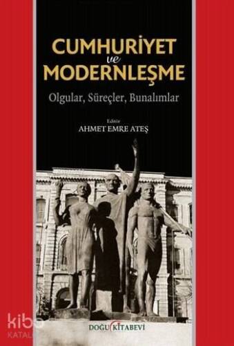 Cumhuriyet ve Modernleşme; Olgular, Süreçler, Bunalımlar - 1