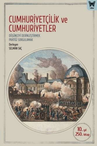 Cumhuriyetçilik Ve Cumhuriyetler Düşünceyi Derinleştirmek, Pratiği Sorgulamak - 1