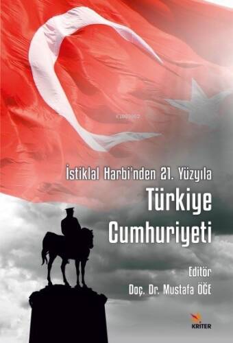 Cumhuriyetin 100. Yılına Armağan İstiklal Harbi’nden 21. Yüzyıla Türkiye Cumhuriyeti - 1