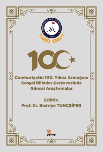 Cumhuriyetin 100. Yılına Armağan;Sosyal Bilimler Çerçevesinde Güncel Araştırmalar - 1